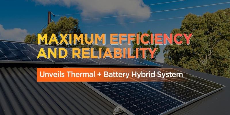 Revolutionizing Solar Energy Storage: Unveils Thermal + Battery Hybrid System for Maximum Efficiency and Reliability