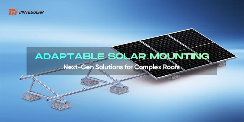 Montaje solar adaptable: Soluciones de última generación para tejados complejos