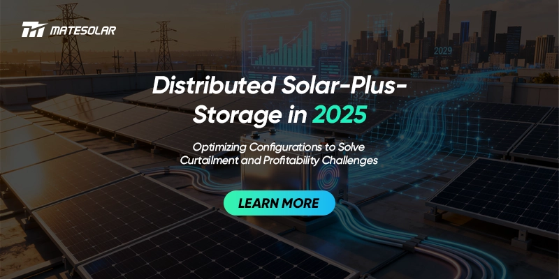 Distributed Solar-Plus-Storage in 2025: Optimizing Configurations to Solve Curtailment and Profitability Challenges